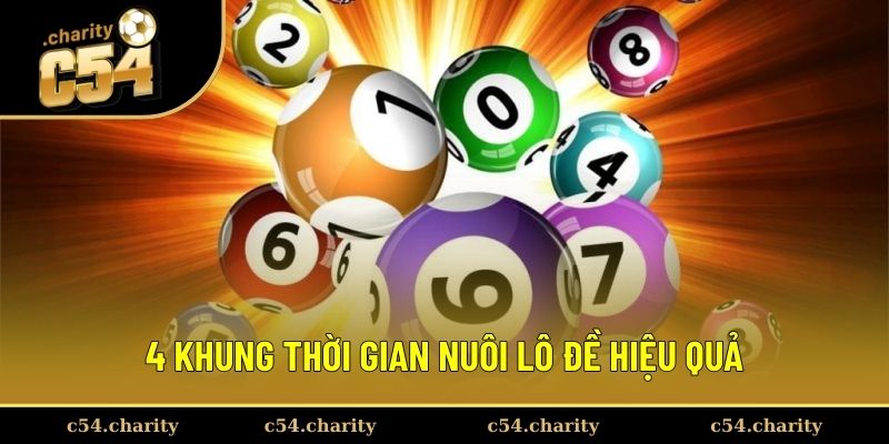 4 khung thời gian nuôi lô đề hiệu quả dành cho người chơi