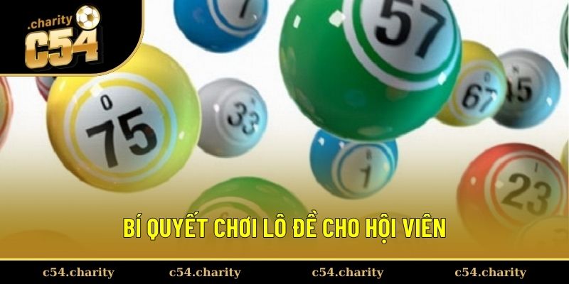 Bí quyết chơi lô đề dễ hiểu cho hội viên