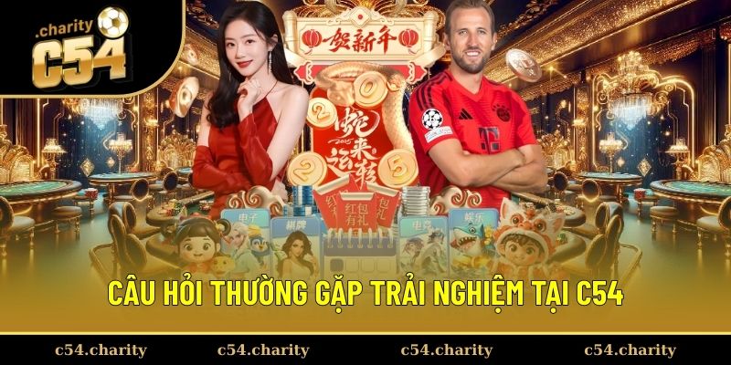 Câu hỏi thường gặp khi trải nghiệm tại C54