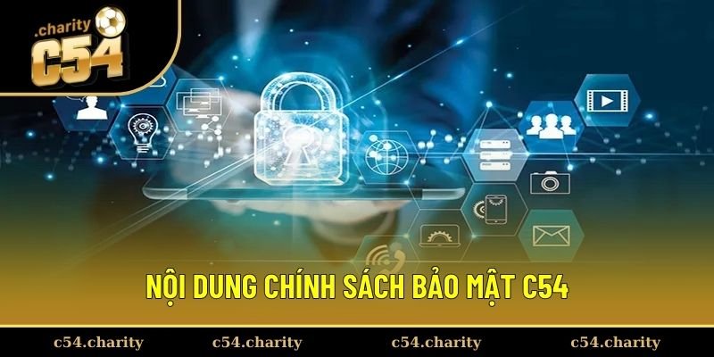 Chi tiết nội dung chính sách bảo mật C54 Chi tiết nội dung chính sách bảo mật C54