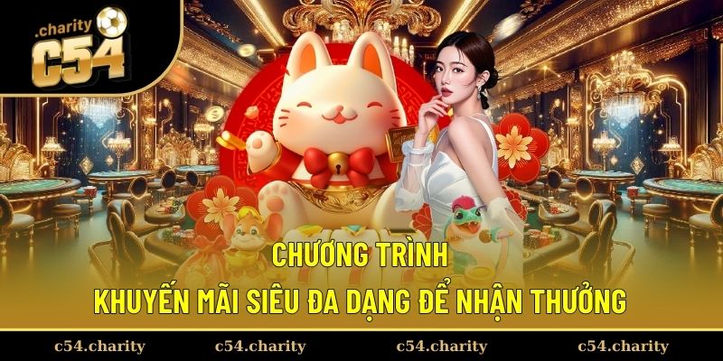 Chương trình khuyến mãi siêu đa dạng để nhận thưởng