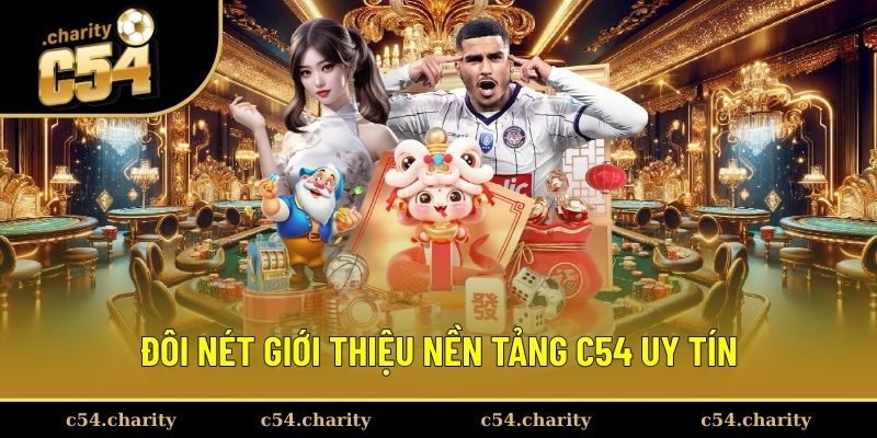 Đôi nét giới thiệu nhanh C54 chất lượng cao