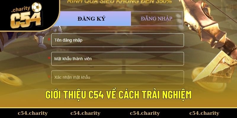 Giới thiệu C54 về cách trải nghiệm Giới thiệu C54 về cách trải nghiệm