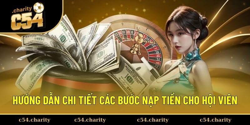 Nạp Tiền C54 2 Hướng dẫn chi tiết các bước nạp tiền cho hội viên