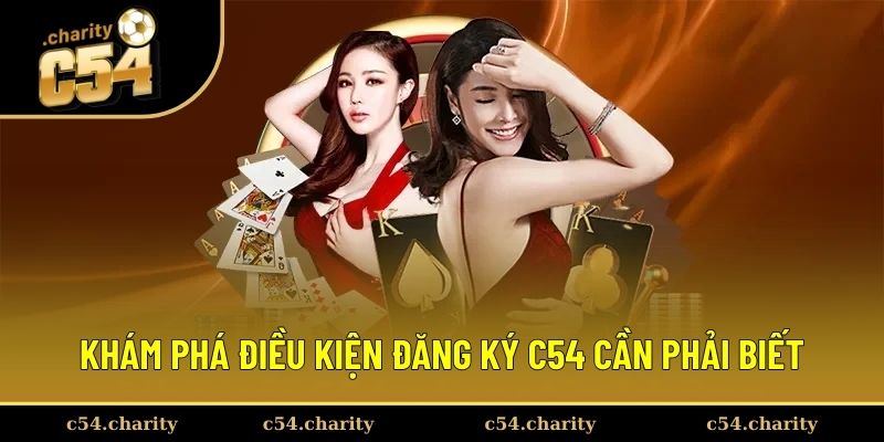 Khám phá điều kiện đăng ký C54 cần phải biết