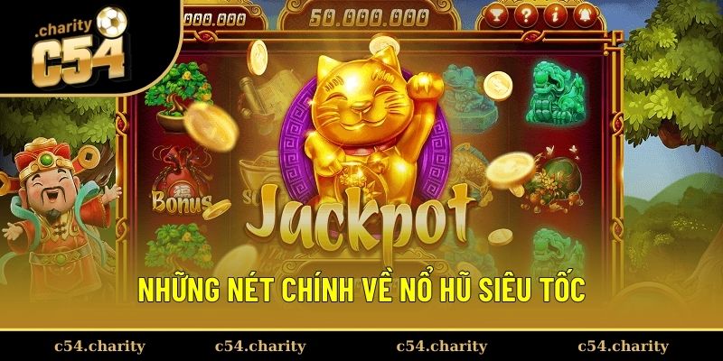 Tổng quan về nổ hũ siêu tốc Tổng quan về nổ hũ siêu tốc
