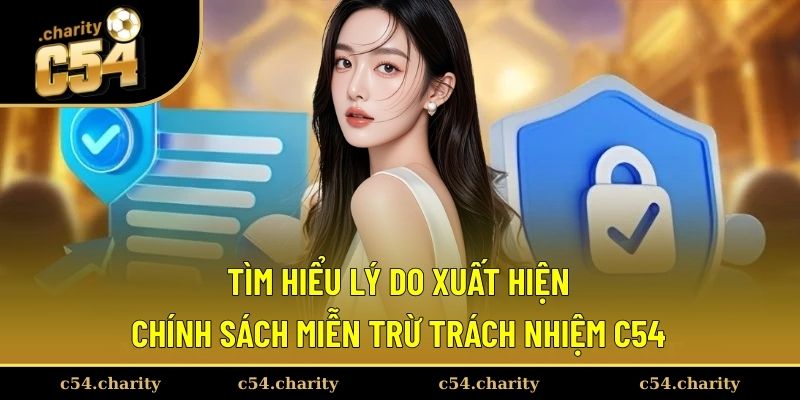 Lý giải sự cần thiết của miễn trừ trách nhiệm C54 Lý giải sự cần thiết của miễn trừ trách nhiệm C54